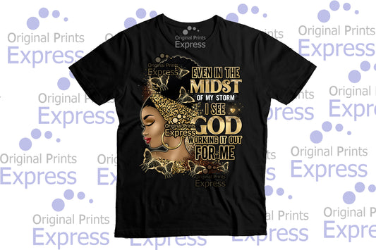 Even in the Midst of my Storm Shirt, Black Woman, Religious God DTF Shirt, Afro Girl, Powerful Woman, Gold Glitter, DTF Print